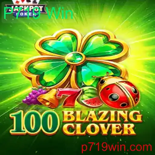 Explorando o Mundo de 100BlazingClover: O Jogo que Conquista com 'P719 Win'